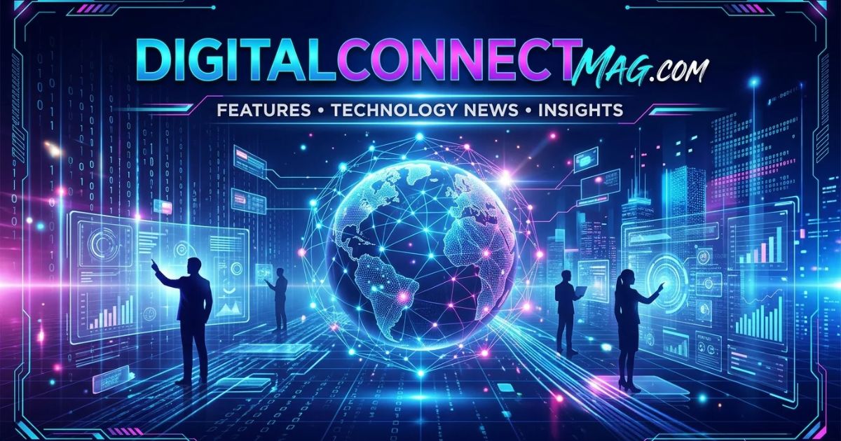 DigitalConnectMag.com: Features, Technology News & Insights