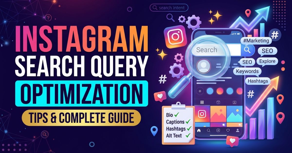 Instagram Search Query Optimization: Tips & Complete Guide