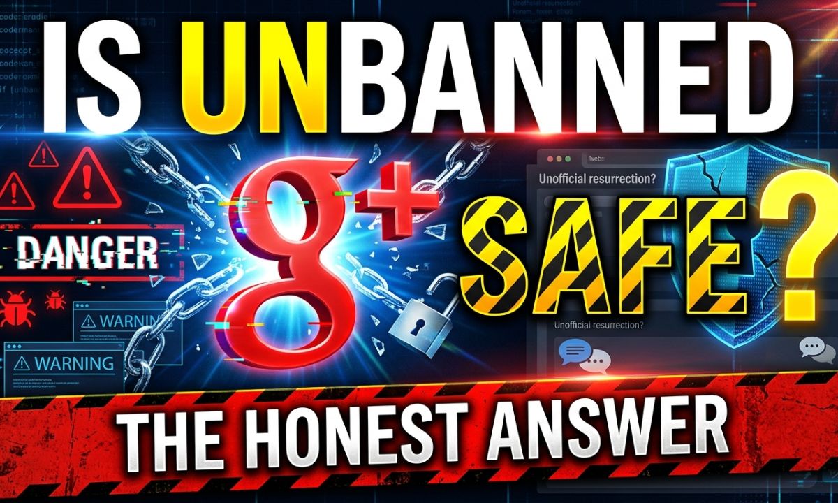 Is Unbanned G+ Safe? The Honest Answer